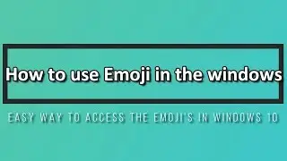 How  to use Emoji in the  windows