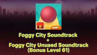 Rolling Sky - Foggy City Soundtrack + Foggy City Unused Soundtrack (Bonus Level 61)