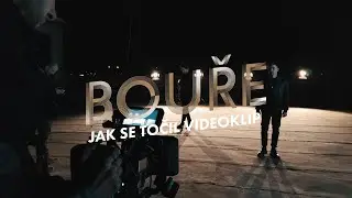 Jak se točil videoklip BOUŘE