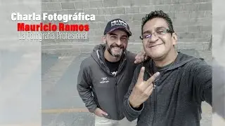Charla fotográfica con Mauricio Ramos. La Fotografía Profesional