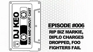 Raw and Uncut Podcast #006 - Biz Markie,  false lawsuit against Diplo dropped, Foo Fighters Fail