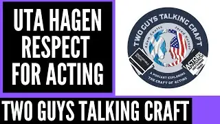 UTA HAGEN - Respect For Acting (Two Guys Talking Craft)