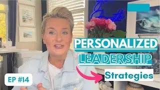 personalized leadership strategies are the key to success
