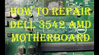 HOW TO REPAIR DELL 3542 AMD MOTHERBOARD