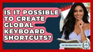 Is It Possible To Create Global Keyboard Shortcuts? - The Time Management Pro