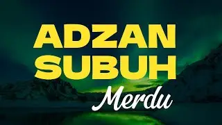 Adzan Subuh Merdu – Suara yang Menyentuh Hati dan Bikin Adem #AdzanSubuh