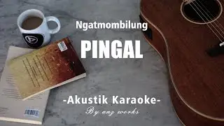 Ngatmombilung - Pingal ( Akustik Karaoke )