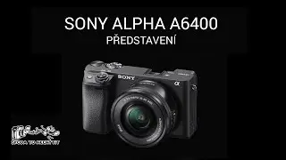 Sony Alpha A6400 - představení