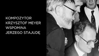 Kompozytor Krzysztof Meyer wspomina Jerzego Stajudę