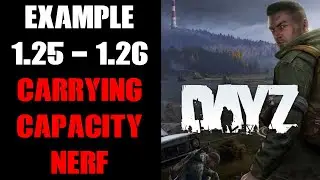 How Carrying Capacity Storage Is Nerfed In DayZ Patch 1.26 & What Happens If Overloaded On Update
