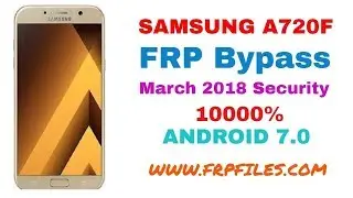How To Bypass Samsung A7 2017 SM-A720F/A720FD FRP Google Account 1000% March 2018 Security Level
