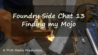 Foundry Side Chat 13 - Finding my Mojo