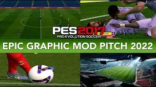 PES 2017 NEW EPIC GRAPHIC MOD WITH PITCH EFOOTBALL