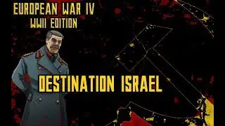 European War 4: WW2 Edition [Destination Israel]