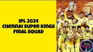IPL 2024 | Chennai super Kings Squad 2024 | Csk Squad 2024 | M N Cricket | Csk Final Squad 2024 |