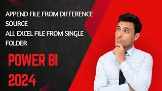 Append file from Difference source | All Excel file from single folder in Power BI | Power BI 2024 |