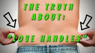 How To Lose LOVE HANDLES 4ever (The ONLY Way)