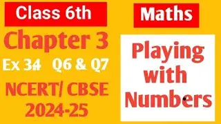 Class 6 Maths NCERT Chapter 3 Playing with numbers Ex 3.4 Q6 & Q7
