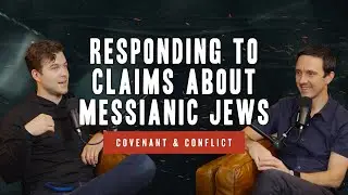 Responding to Claims About Messianic Jews - Covenant & Conflict
