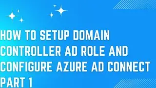 How to setup domain controller AD role and configure Azure AD Connect Part1