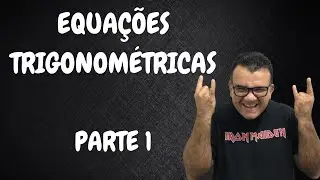Estudo de Equações Trigonométricas - Parte 1.