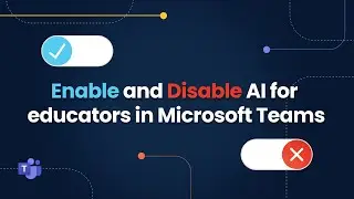 How to Enable and Disable AI Tools in Microsoft Teams for Educators