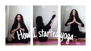 HOW I STARTED YOGA | How you can start now| chitchat vlog