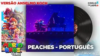 Peaches - Música de Super Mario Bros o Filme - Versao @AnselmoKoch  | Português