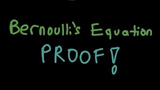 Bernoulli’s Equation DERIVED