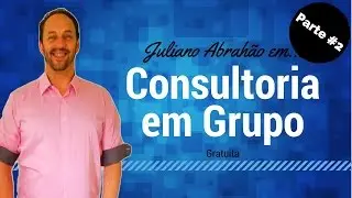 Consultoria Gratuita em Grupo com Juliano Abrahão | Parte #2