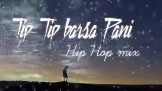 टिप टिप Barsa Pani Hip Hop mix | akshay