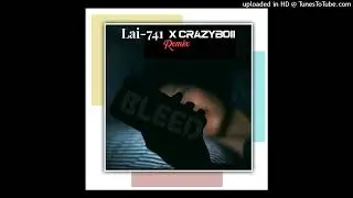 BLEED (Lai-741 X Crazyboii Remix)  2024