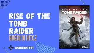 Rise of the Tomb Raider - Bagni di Kitez