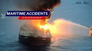 Recent Maritime accidents from 27th July 2024 to 02nd Aug 2024