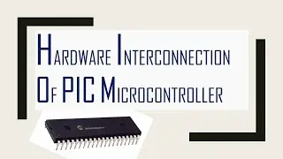 Hardware Interconnection of PIC Microcontroller | Hardware Connection | how to connect Oscillator