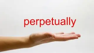 How to Pronounce perpetually - American English