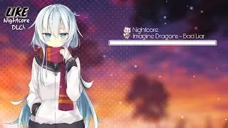 Nightcore - Imagine Dragons - Bad Liar