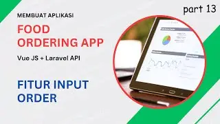 Membuat Aplikasi Pemesanan Makanan: Input Order | Vue JS + Laravel [13/18]