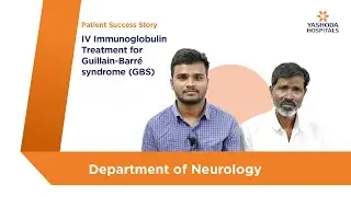 IV Immunoglobulin Treatment for Guillain-Barre Syndrome (GBS)  | Yashoda Hospitals Hyderabad