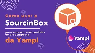 How to integrate your Yampi store with SourcinBox?