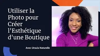 Utiliser la Photographie pour Créer l'Esthétique d'une Boutique