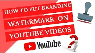 HOW TO PUT BRANDING WATERMARK ON YOUTUBE VIDEOS | STEP BY STEP TUTORIAL | BimeyKNOWS