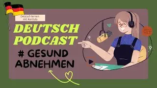 Learn German | German Podcast #4 GESUND ABNEHMEN | German Listening Practice A2 - B1 DEUTSCH PODCAST
