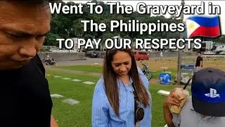 WENT TO THE GRAVEYARD IN THE PHILIPPINES TO PAY OUR RESPECTS VLOG 78. #philippines