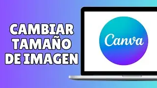 Cómo Cambiar el Tamaño de la Imagen en Canva (Rápido y fácil)