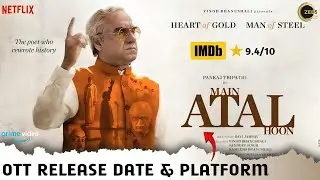 Main Atal Hoon OTT Release Date & Platform | Pankaj Tripathi Main Atal Hoon Movie OTT Release Update
