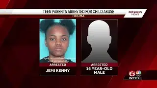 Houma teen parents arrested, accused of abusing infant