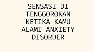 Sensasi Ditenggorokan Ketika Alami Anxiety Disorder.Simak...!!!