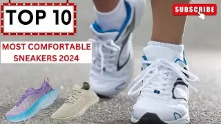 Top 10 Most Comfortable Sneakers in 2024 | The Footwear Comfort Guide