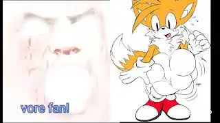Mr incleible afortunado: Tails vore